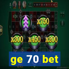 ge 70 bet